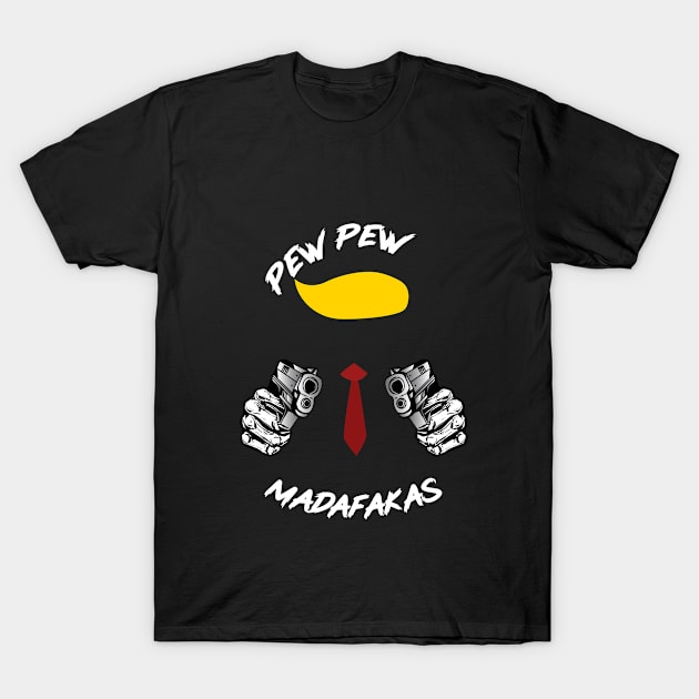 pew pew pew madafakas trump 2020 election T-Shirt by kevenwal